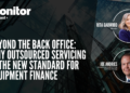 Beyond the Back Office: Why Outsourced Servicing is the New Standard for Equipment Finance