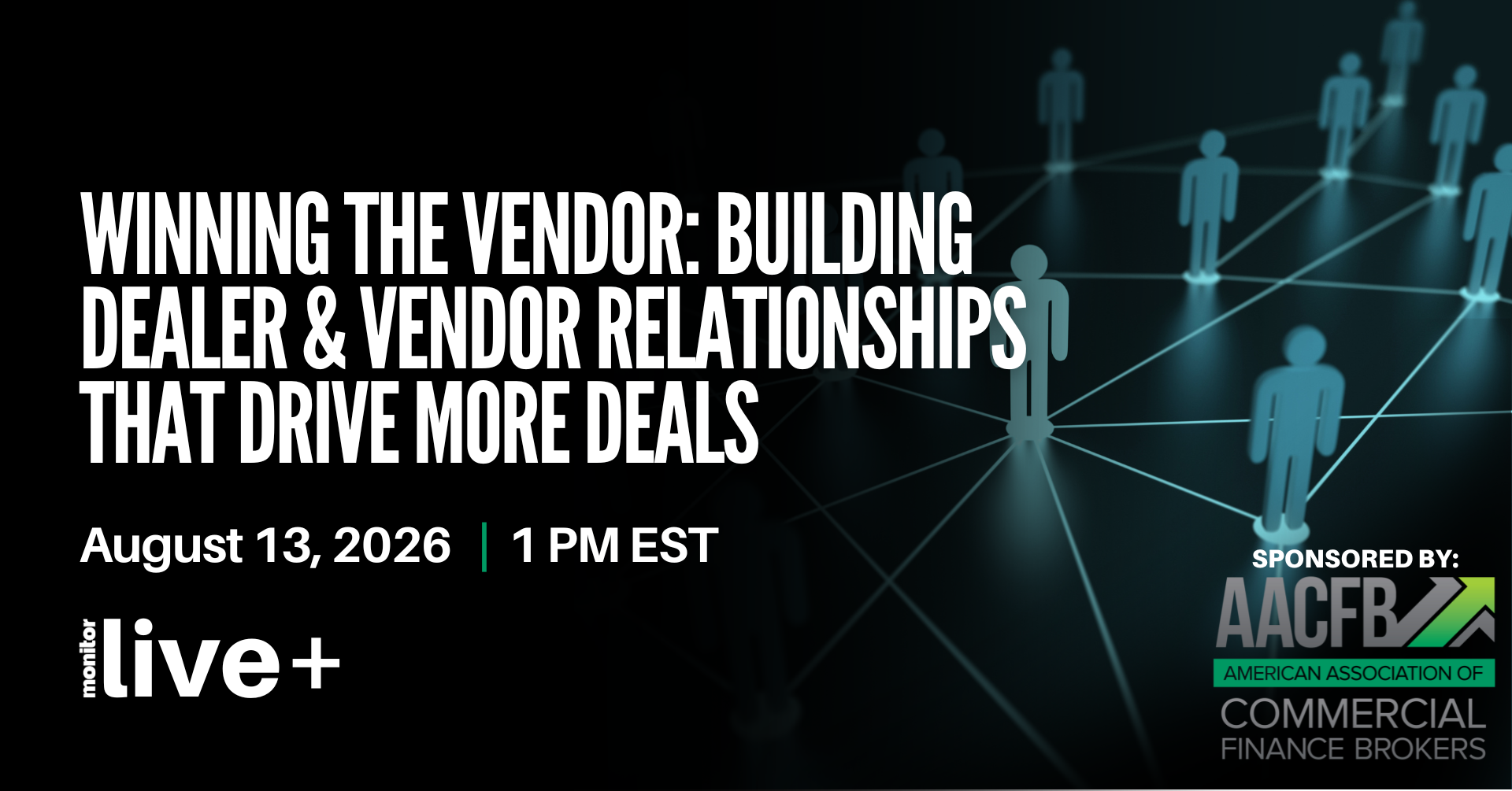 Monitor Live+ Winning the Vendor: Building Dealer & Vendor Relationships That Drive More Deals